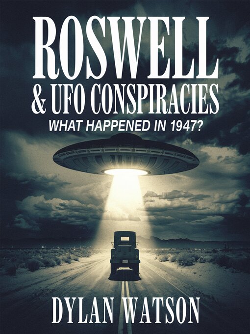 Title details for Roswell & UFO Conspiracies – What Happened in 1947? by Dylan Watson - Available